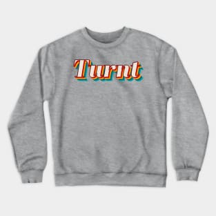 Turnt Crewneck Sweatshirt